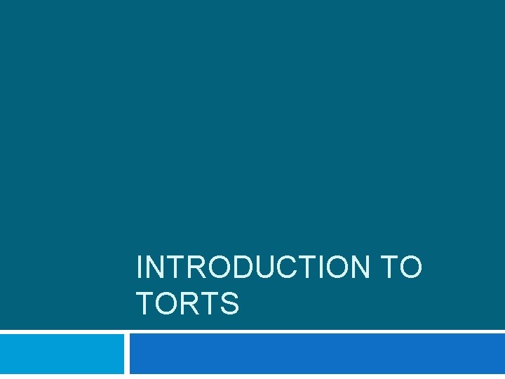 INTRODUCTION TO TORTS 