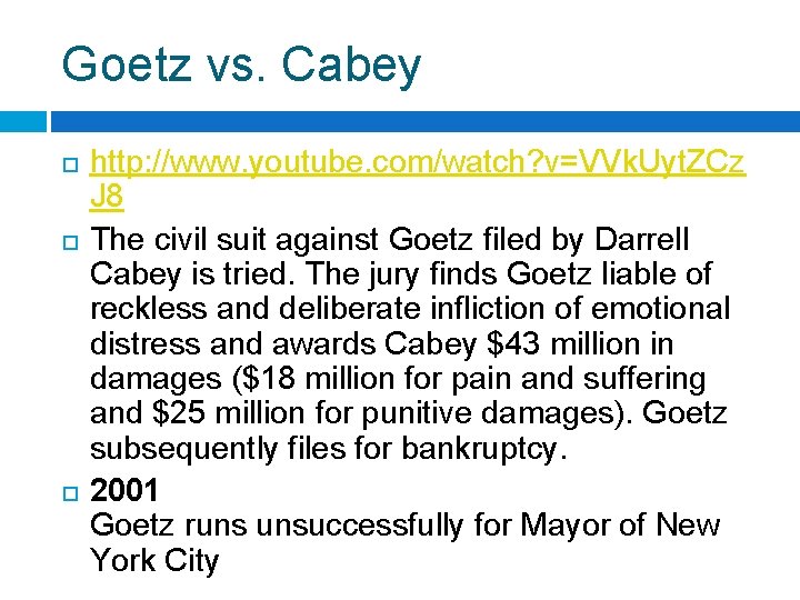 Goetz vs. Cabey http: //www. youtube. com/watch? v=VVk. Uyt. ZCz J 8 The civil