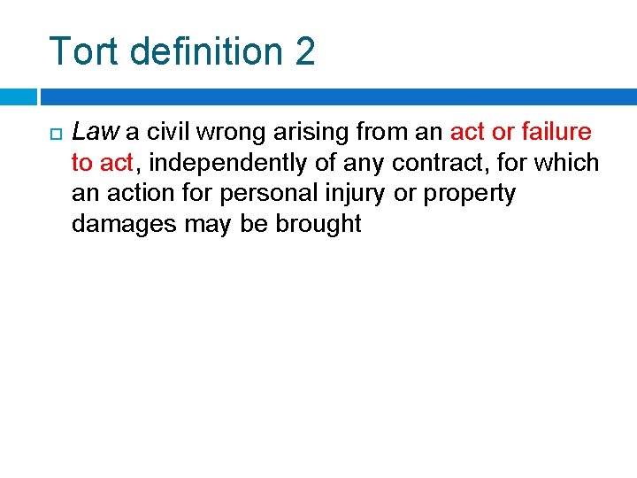 Tort definition 2 Law a civil wrong arising from an act or failure to