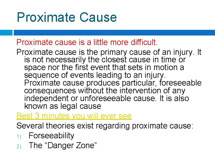 Proximate Cause Proximate cause is a little more difficult. Proximate cause is the primary