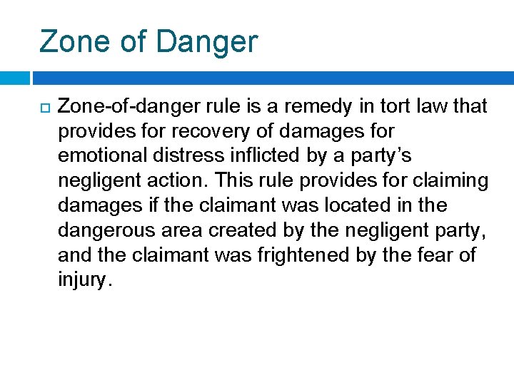 Zone of Danger Zone-of-danger rule is a remedy in tort law that provides for