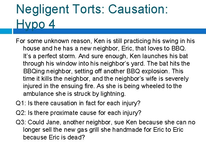 Negligent Torts: Causation: Hypo 4 For some unknown reason, Ken is still practicing his
