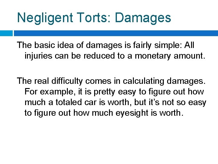 Negligent Torts: Damages The basic idea of damages is fairly simple: All injuries can