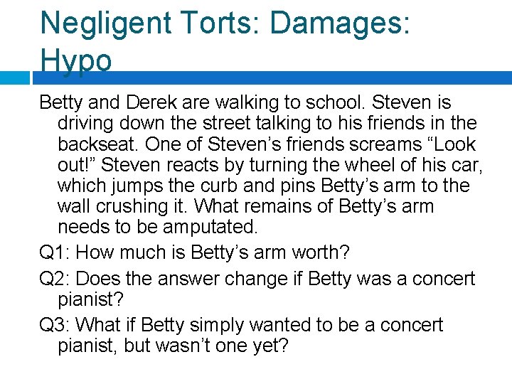 Negligent Torts: Damages: Hypo Betty and Derek are walking to school. Steven is driving