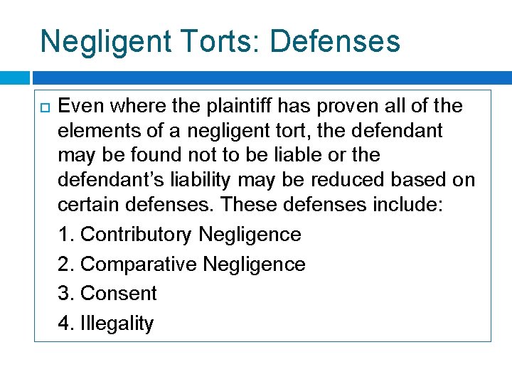 Negligent Torts: Defenses Even where the plaintiff has proven all of the elements of