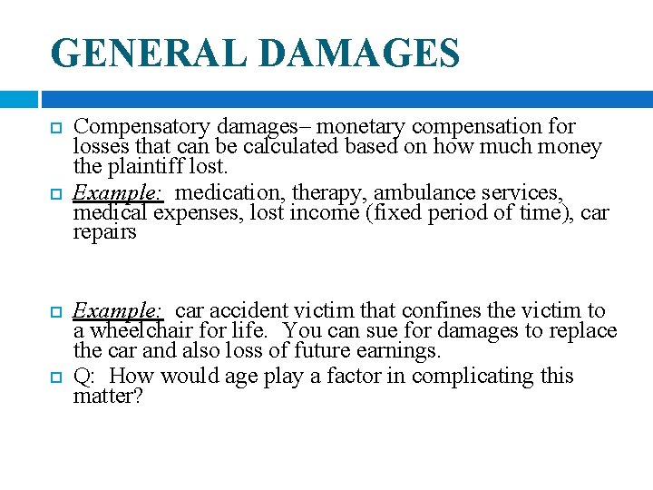 GENERAL DAMAGES Compensatory damages– monetary compensation for losses that can be calculated based on