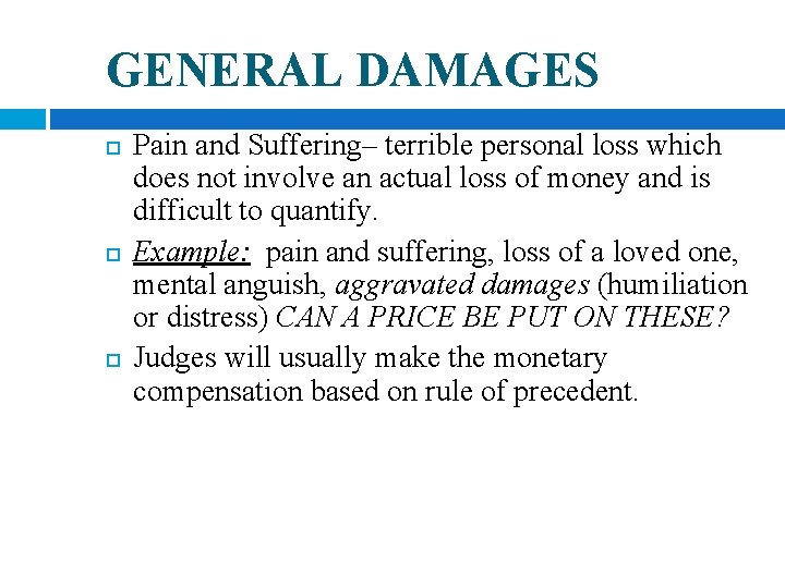 GENERAL DAMAGES Pain and Suffering– terrible personal loss which does not involve an actual