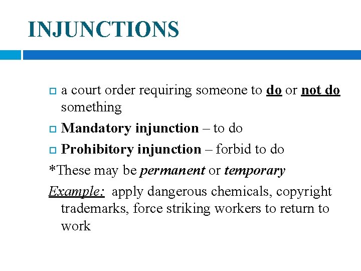 INJUNCTIONS a court order requiring someone to do or not do something Mandatory injunction