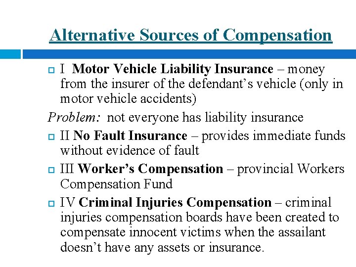 Alternative Sources of Compensation I Motor Vehicle Liability Insurance – money from the insurer