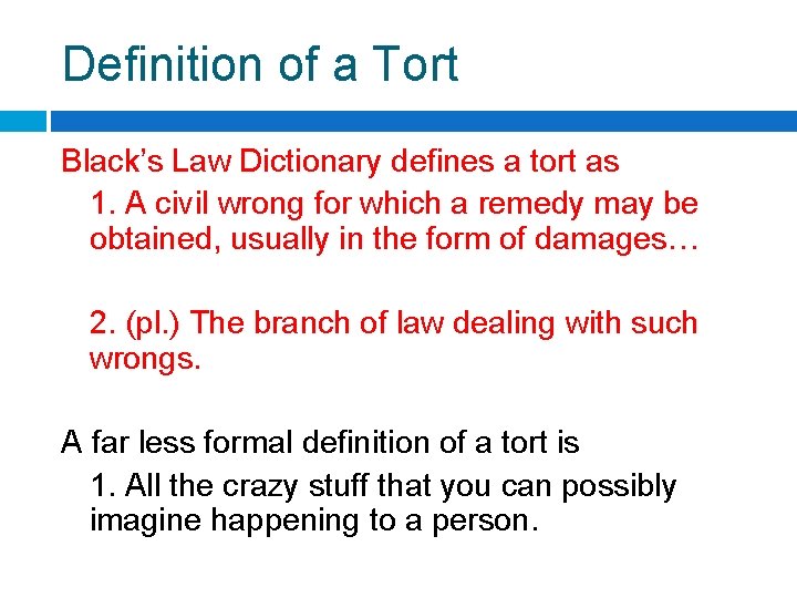 Definition of a Tort Black’s Law Dictionary defines a tort as 1. A civil