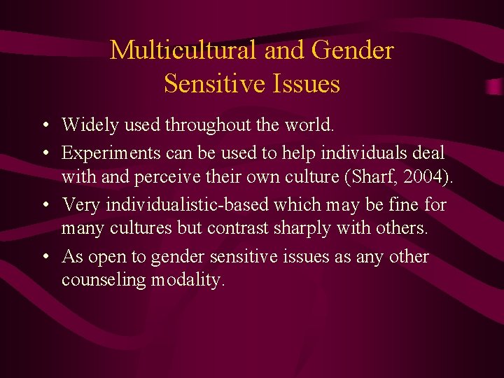 Multicultural and Gender Sensitive Issues • Widely used throughout the world. • Experiments can