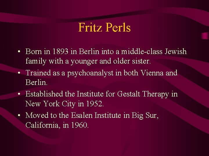 Fritz Perls • Born in 1893 in Berlin into a middle-class Jewish family with