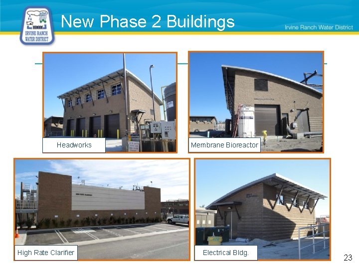 New Phase 2 Buildings Headworks High Rate Clarifier Membrane Bioreactor Electrical Bldg. 23 