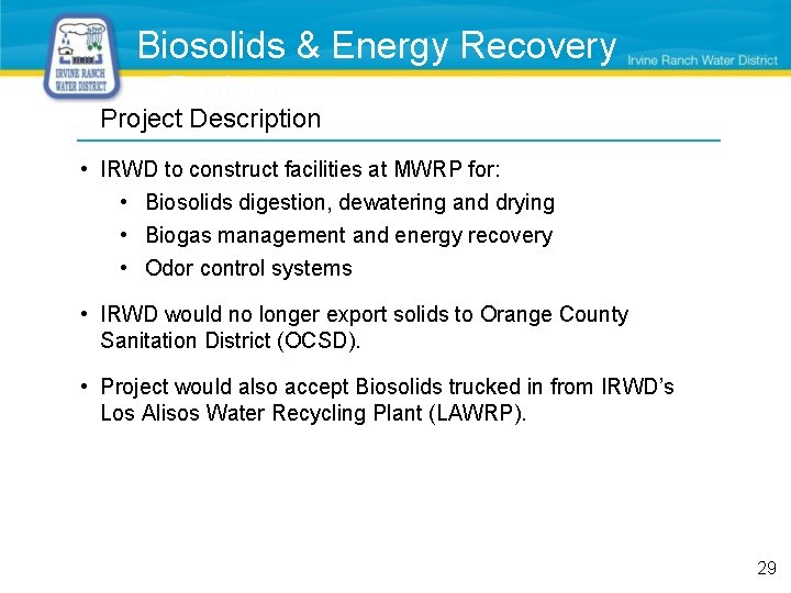Biosolids & Energy Recovery Project Description • IRWD to construct facilities at MWRP for: