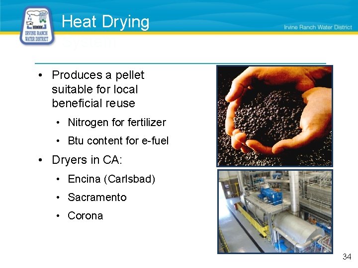 Heat Drying System • Produces a pellet suitable for local beneficial reuse • Nitrogen