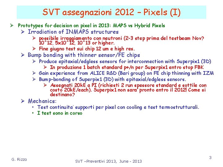 SVT assegnazioni 2012 – Pixels (I) Ø Prototypes for decision on pixel in 2013: