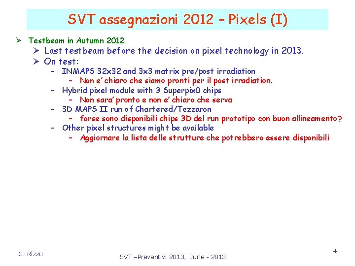 SVT assegnazioni 2012 – Pixels (I) Ø Testbeam in Autumn 2012 Ø Last testbeam