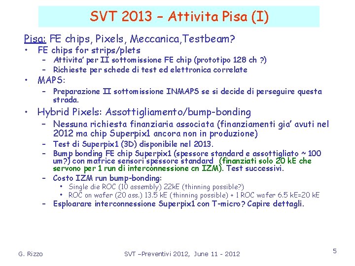 SVT 2013 – Attivita Pisa (I) Pisa: FE chips, Pixels, Meccanica, Testbeam? • FE