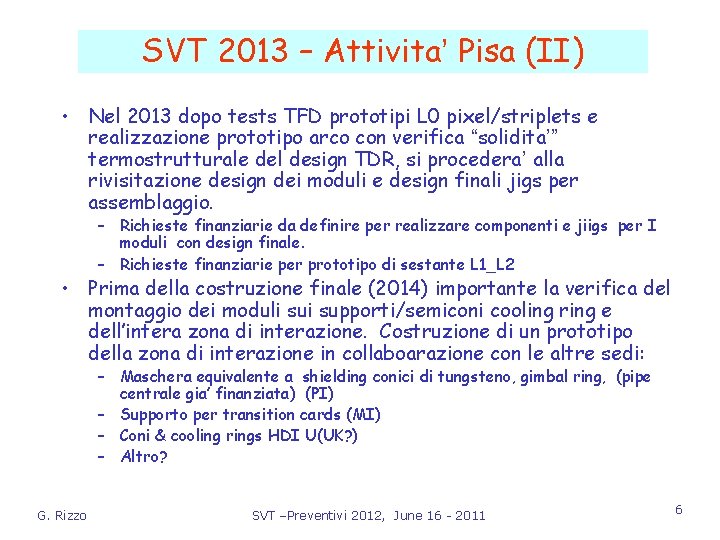 SVT 2013 – Attivita’ Pisa (II) • Nel 2013 dopo tests TFD prototipi L