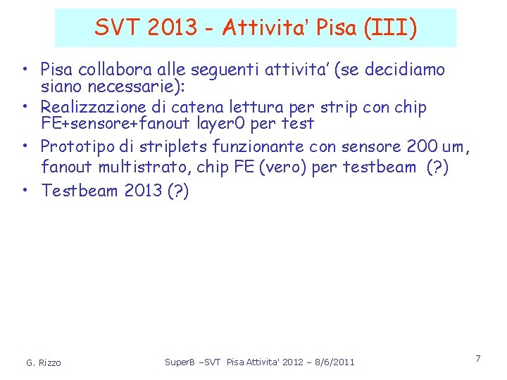 SVT 2013 - Attivita’ Pisa (III) • Pisa collabora alle seguenti attivita’ (se decidiamo