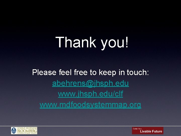 Thank you! Please feel free to keep in touch: abehrens@jhsph. edu www. jhsph. edu/clf