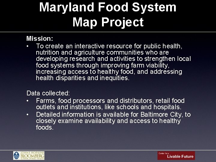 Maryland Food System Map Project Mission: • To create an interactive resource for public