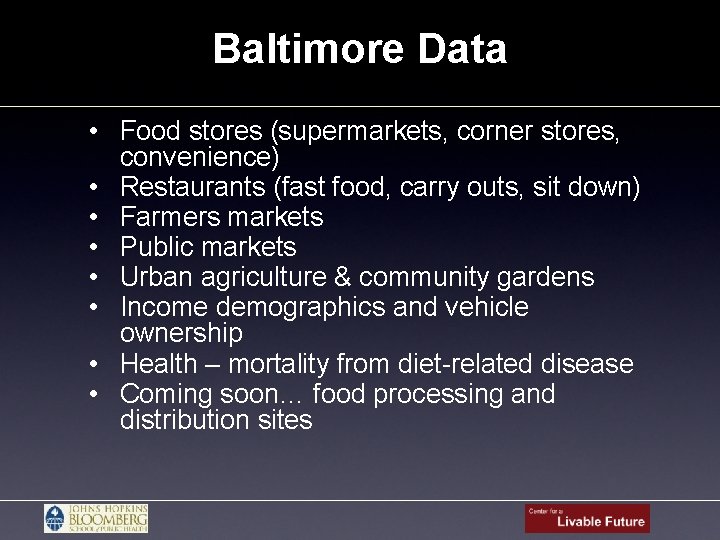 Baltimore Data • Food stores (supermarkets, corner stores, convenience) • Restaurants (fast food, carry