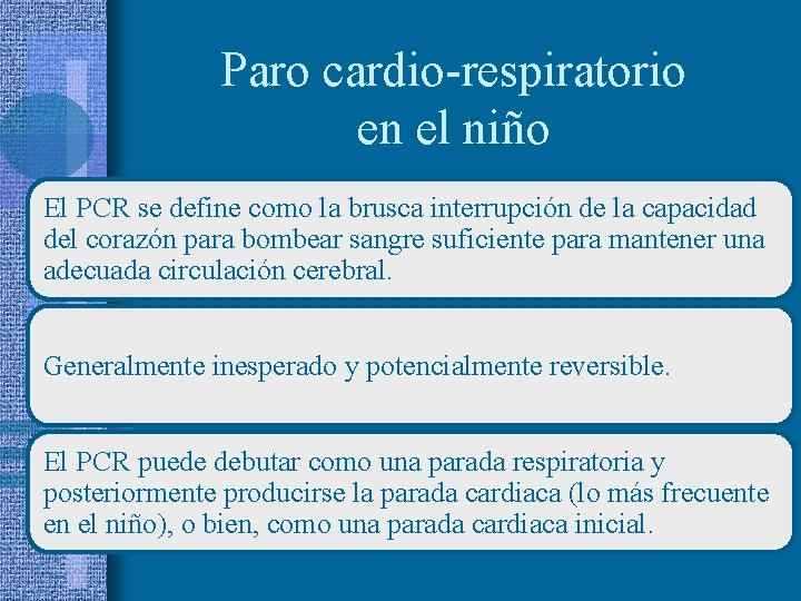 Paro cardio-respiratorio en el niño El PCR se define como la brusca interrupción de