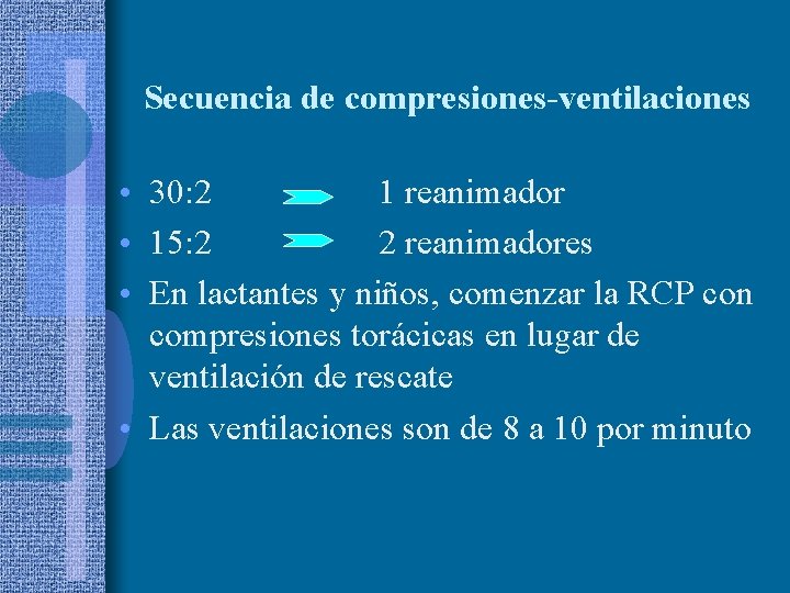 Secuencia de compresiones-ventilaciones • 30: 2 1 reanimador • 15: 2 2 reanimadores •