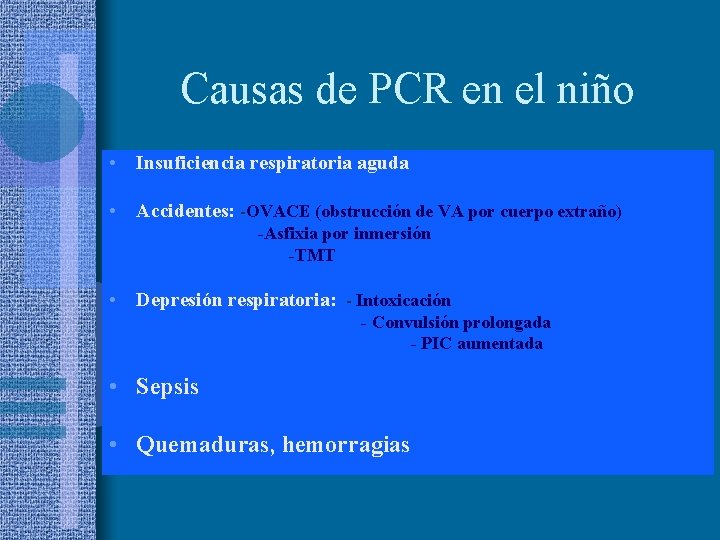 Causas de PCR en el niño • Insuficiencia respiratoria aguda • Accidentes: -OVACE (obstrucción