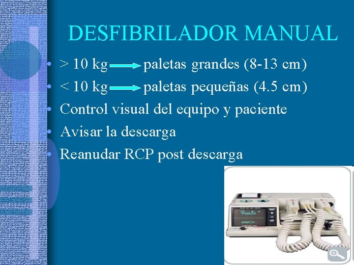 DESFIBRILADOR MANUAL • • • > 10 kg paletas grandes (8 -13 cm) <