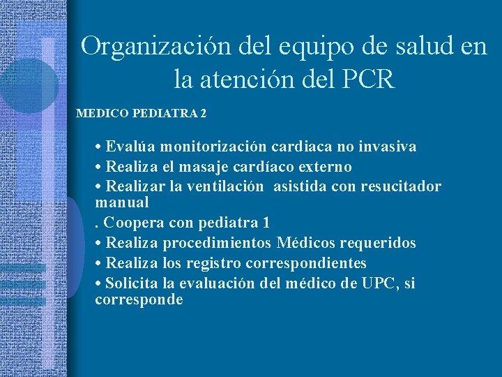 Organización del equipo de salud en la atención del PCR MEDICO PEDIATRA 2 •