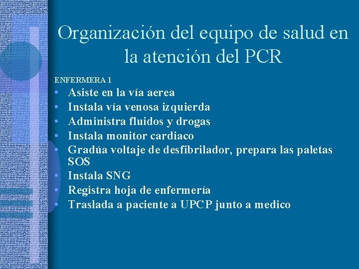 Organización del equipo de salud en la atención del PCR ENFERMERA 1 • •