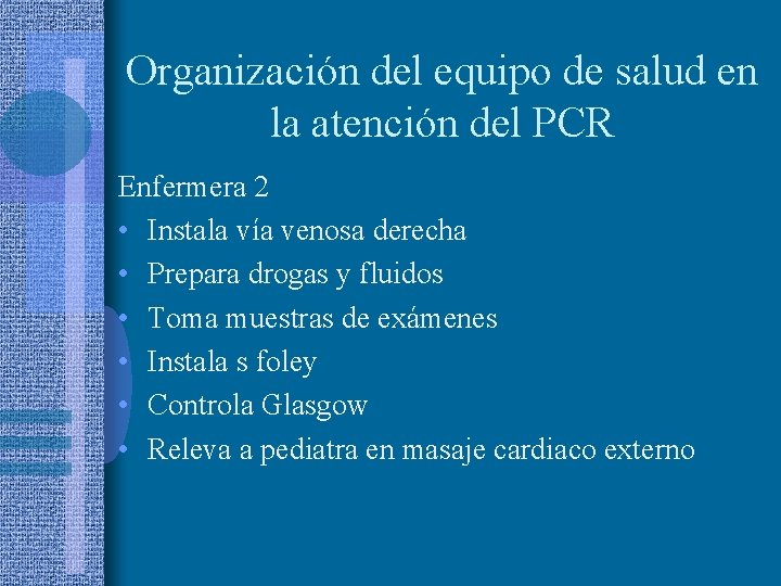 Organización del equipo de salud en la atención del PCR Enfermera 2 • Instala