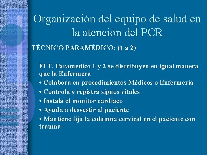 Organización del equipo de salud en la atención del PCR TÉCNICO PARAMÉDICO: (1 a