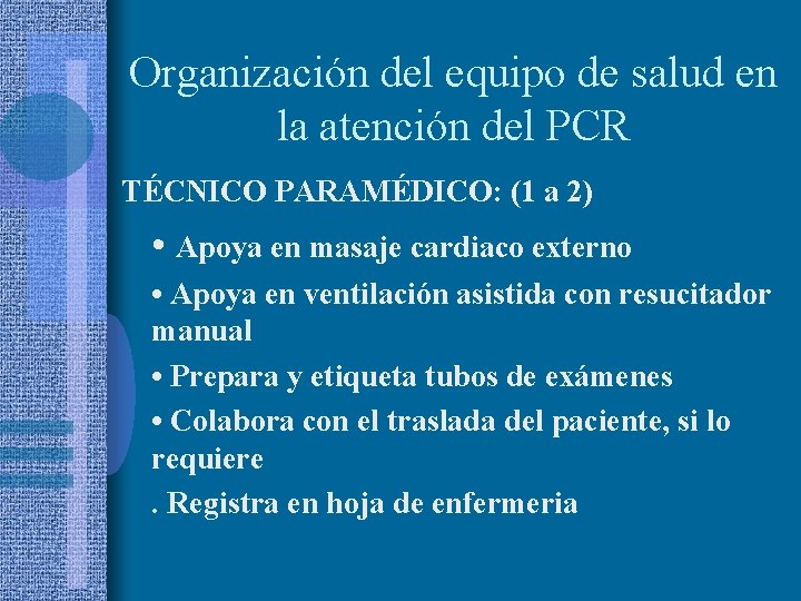 Organización del equipo de salud en la atención del PCR TÉCNICO PARAMÉDICO: (1 a