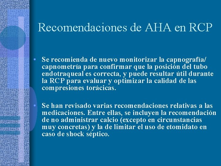 Recomendaciones de AHA en RCP • Se recomienda de nuevo monitorizar la capnografía/ capnometría