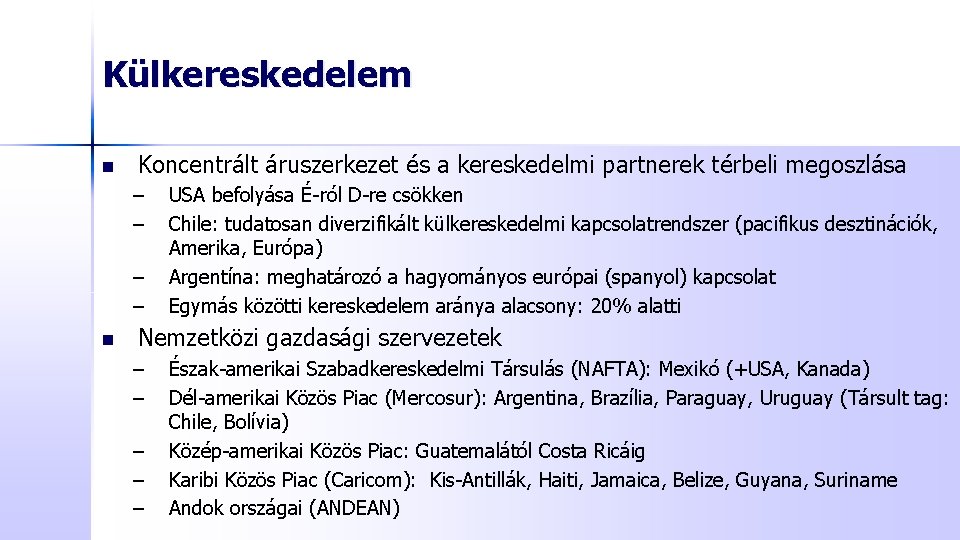 Külkereskedelem n Koncentrált áruszerkezet és a kereskedelmi partnerek térbeli megoszlása – – n USA