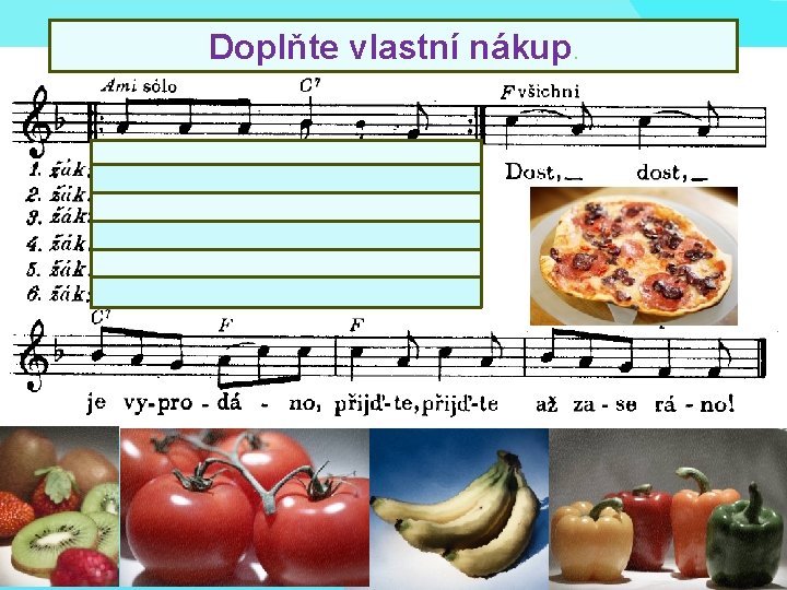 Doplňte vlastní nákup. 