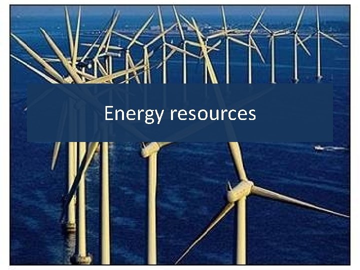 Energy resources 