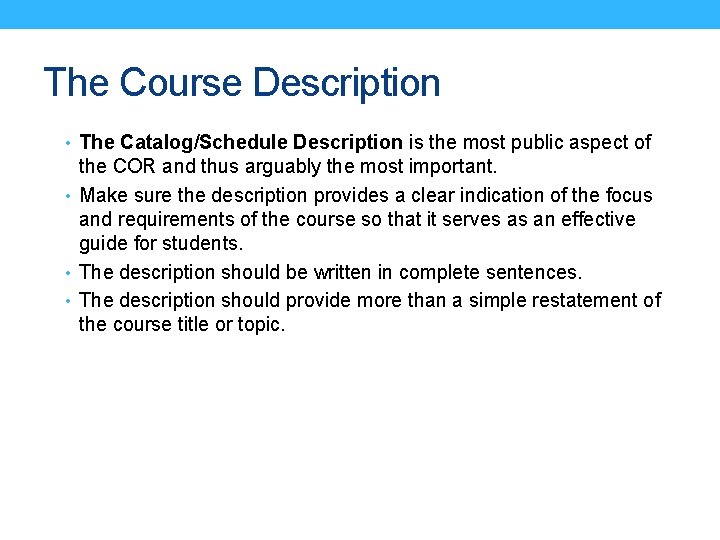 The Course Description • The Catalog/Schedule Description is the most public aspect of the