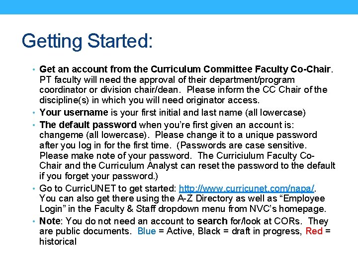 Getting Started: • Get an account from the Curriculum Committee Faculty Co-Chair. • •