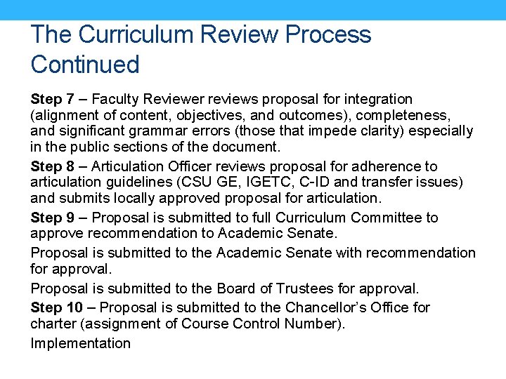 The Curriculum Review Process Continued Step 7 – Faculty Reviewer reviews proposal for integration