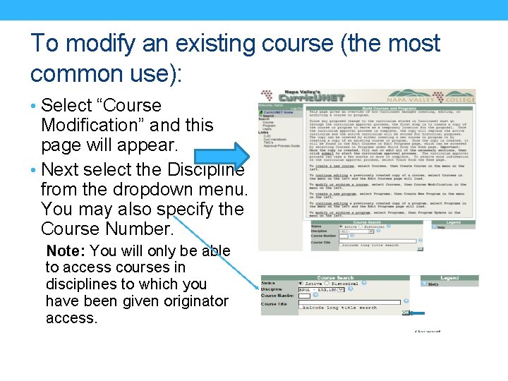 To modify an existing course (the most common use): • Select “Course Modification” and