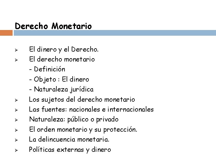 Derecho Monetario Ø El dinero y el Derecho. Ø El derecho monetario - Definición