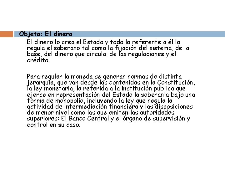 Objeto: El dinero lo crea el Estado y todo lo referente a él lo