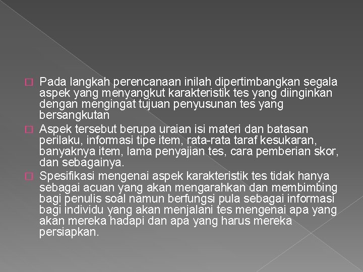 Pada langkah perencanaan inilah dipertimbangkan segala aspek yang menyangkut karakteristik tes yang diinginkan dengan Pada langkah perencanaan inilah dipertimbangkan segala aspek yang menyangkut karakteristik tes yang diinginkan dengan