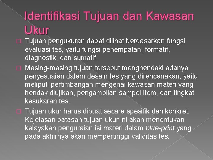 Identifikasi Tujuan dan Kawasan Ukur Tujuan pengukuran dapat dilihat berdasarkan fungsi evaluasi tes, yaitu Identifikasi Tujuan dan Kawasan Ukur Tujuan pengukuran dapat dilihat berdasarkan fungsi evaluasi tes, yaitu