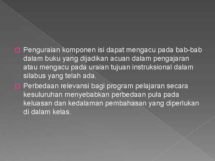 Penguraian komponen isi dapat mengacu pada bab-bab dalam buku yang dijadikan acuan dalam pengajaran Penguraian komponen isi dapat mengacu pada bab-bab dalam buku yang dijadikan acuan dalam pengajaran