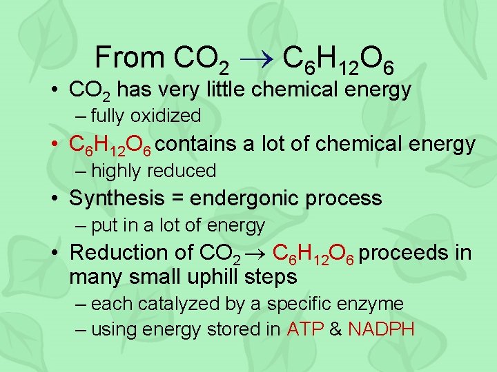 From CO 2 C 6 H 12 O 6 • CO 2 has very